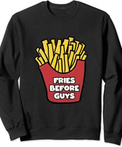 fries before guys sweatshirt