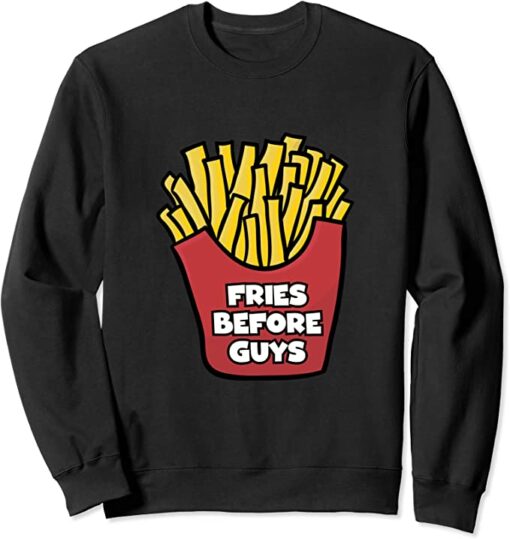 fries before guys sweatshirt