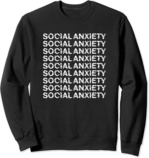 social anxiety sweatshirt