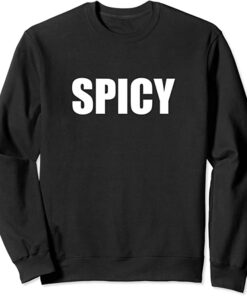 spicy sweatshirt
