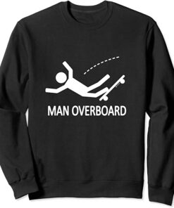 man overboard sweatshirt