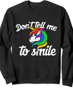 don't tell me to smile sweatshirt