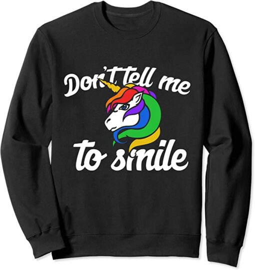 don't tell me to smile sweatshirt