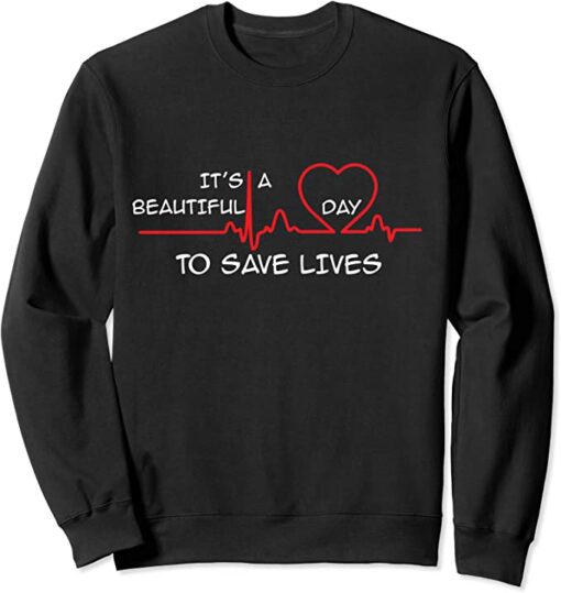 it's a beautiful day to save lives sweatshirt