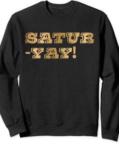 saturyay sweatshirt