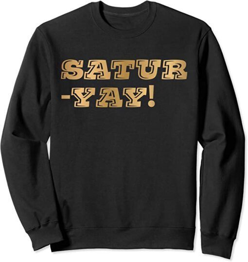 saturyay sweatshirt