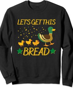 let's get this bread sweatshirt