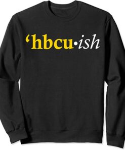 hbcu ish sweatshirt