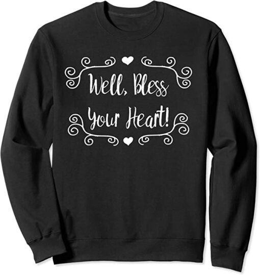 bless your heart sweatshirt