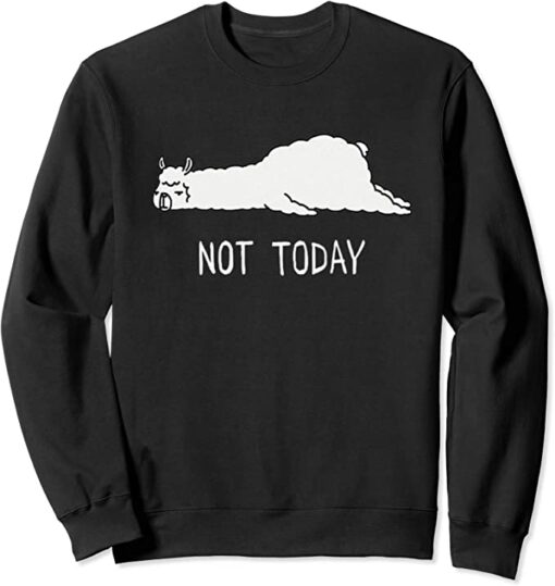 not today sweatshirt