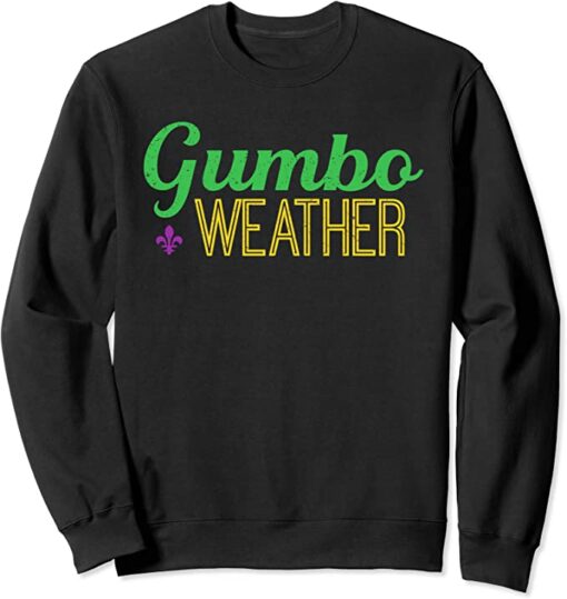 gumbo weather sweatshirt