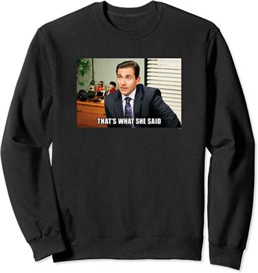 that's what she said sweatshirt