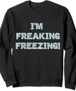 im freezing sweatshirt