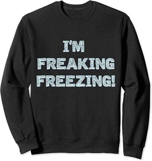 im freezing sweatshirt