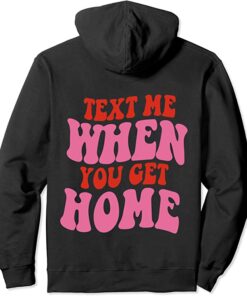 text me when you get home hoodie
