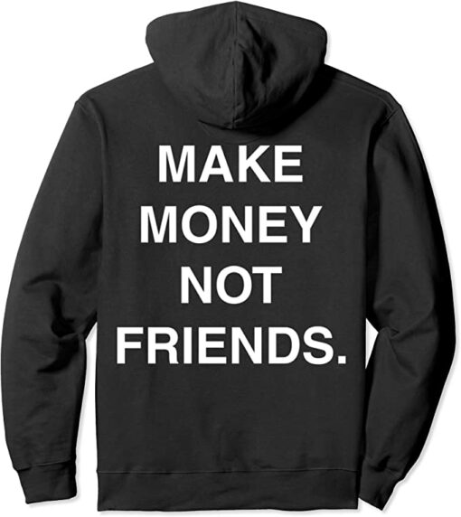 make money not friends hoodie