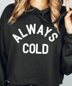 always cold hoodie