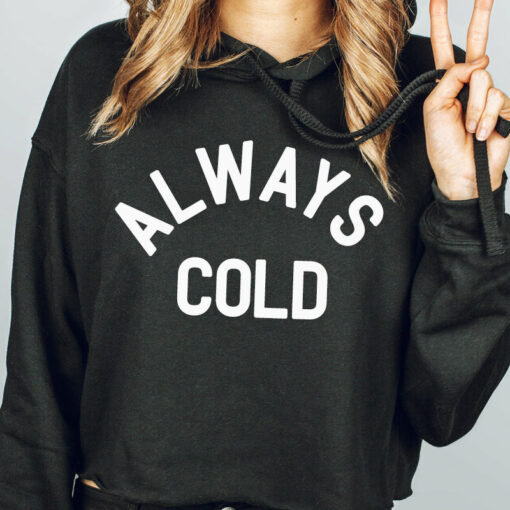 always cold hoodie