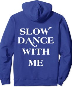 slow dance with me hoodie