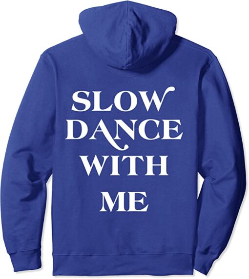 slow dance with me hoodie