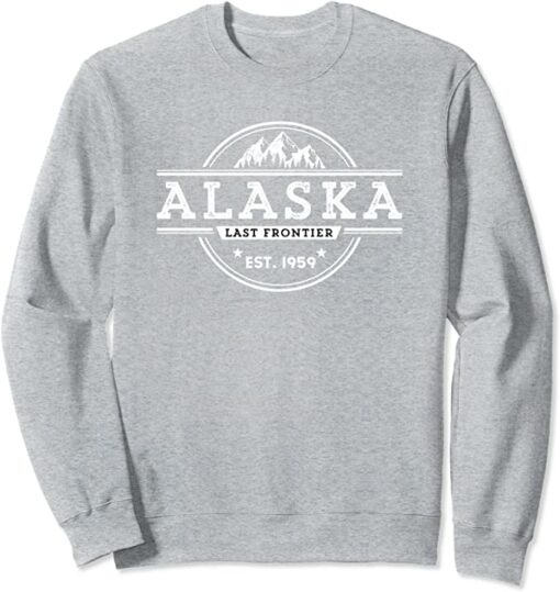 alaska the last frontier sweatshirt