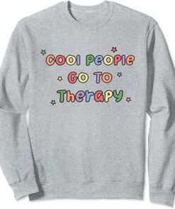 going to therapy is cool sweatshirt