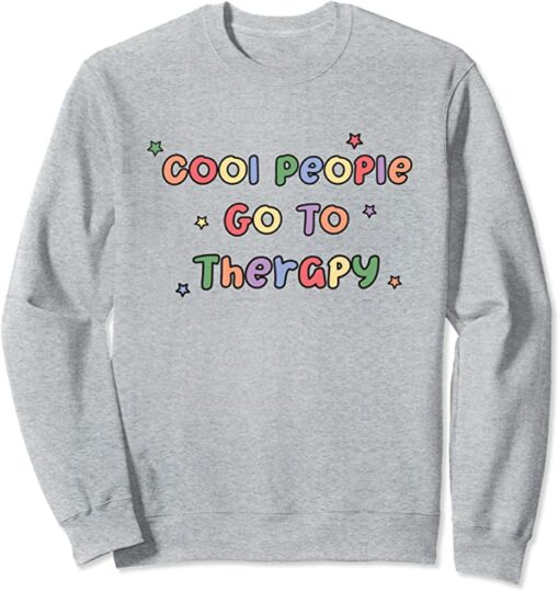 going to therapy is cool sweatshirt