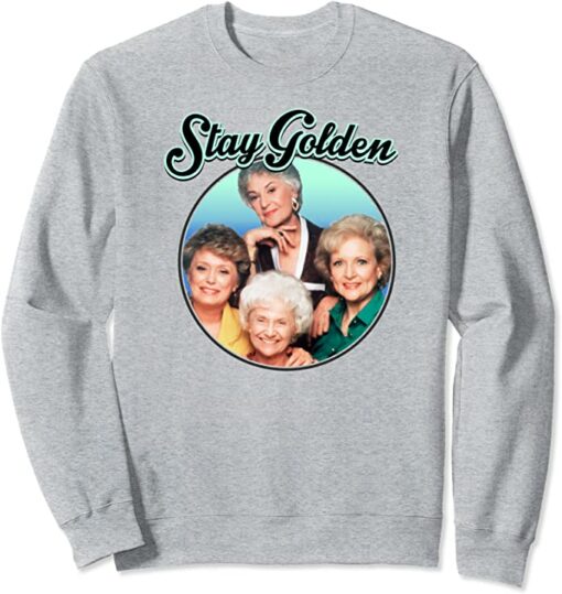 stay golden sweatshirt