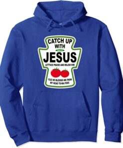 catch up with jesus hoodie