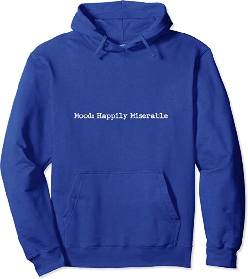 happily miserable hoodie