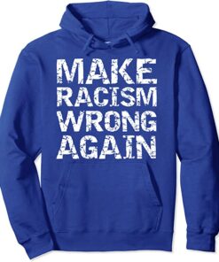 racism is the wrong way hoodie