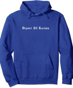 deport all racists hoodie