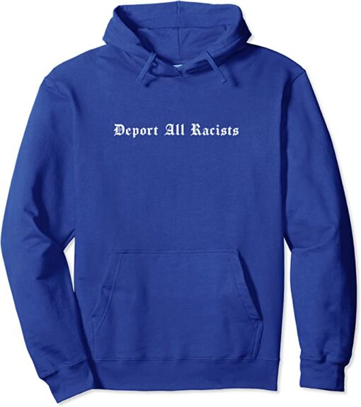 deport all racists hoodie