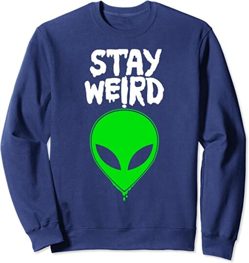 stay weird sweatshirt