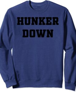 hunker down hoodie