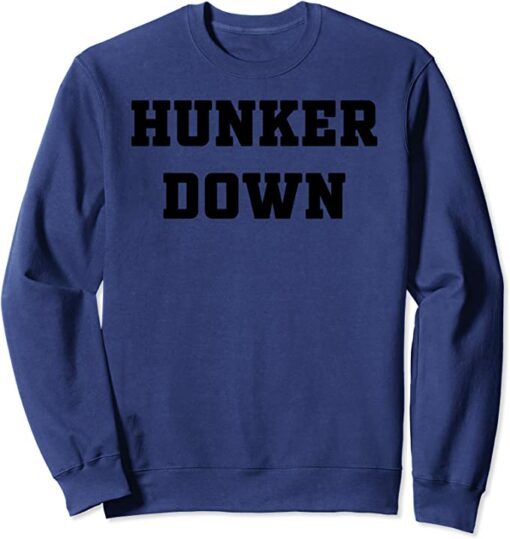 hunker down hoodie