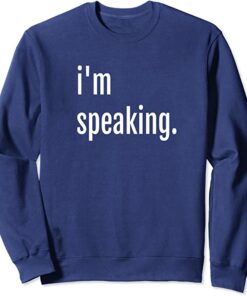 im speaking sweatshirt