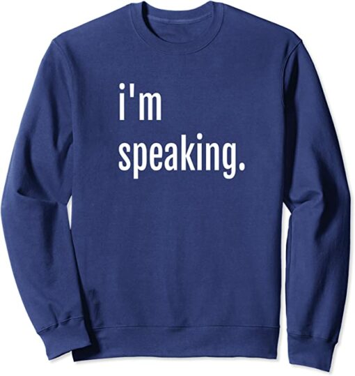 im speaking sweatshirt