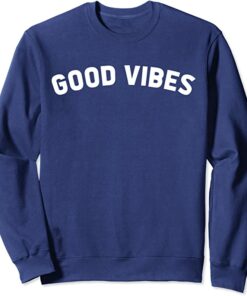 good vibes sweatshirt