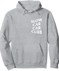 slow car car club hoodie
