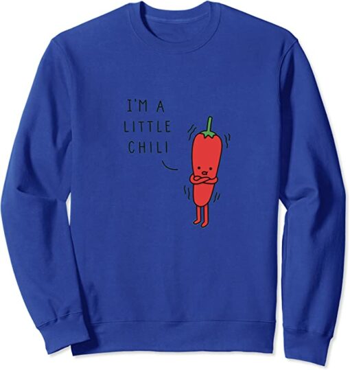 i'm a little chili sweatshirt