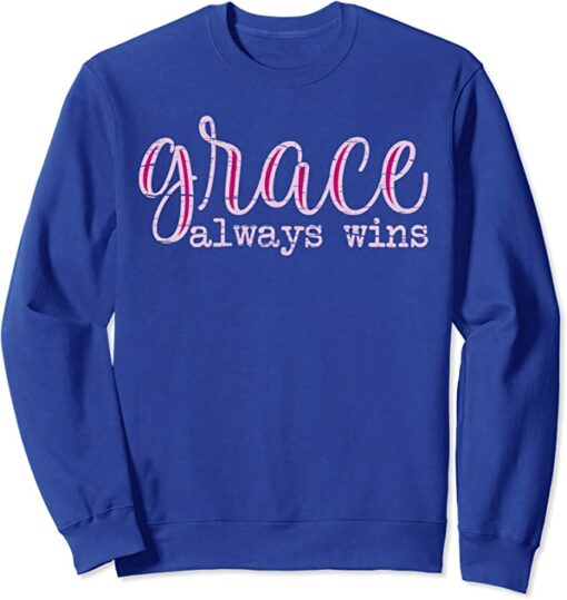 grace always wins sweatshirt