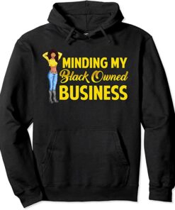 minding my black owned business hoodie