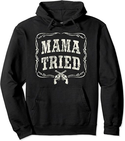 mama tried hoodie