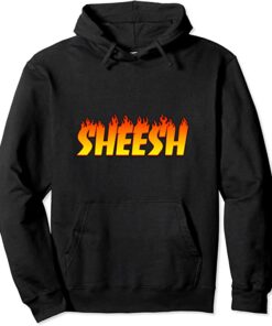 sheesh hoodie