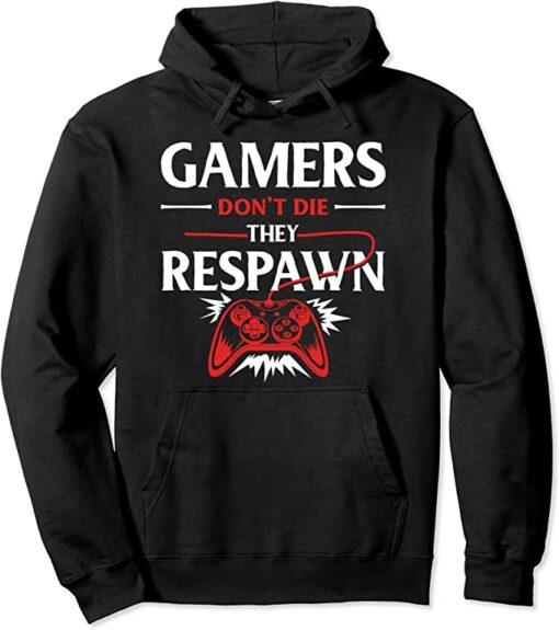 gamers don t die they respawn hoodie