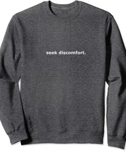 seek discomfort sweatshirt