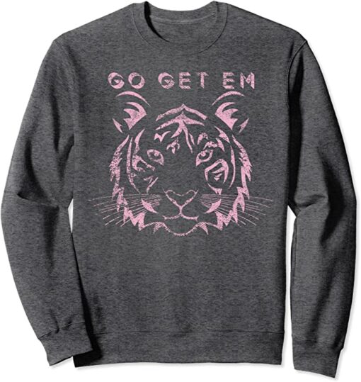 go get em tiger sweatshirt