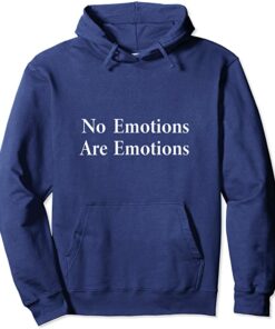 no emotions hoodie