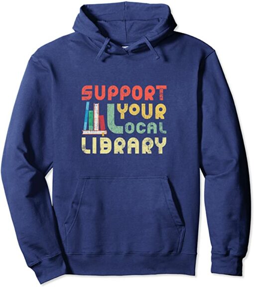 support your local library hoodie